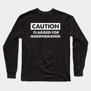 Flagged for Misinformation Long Sleeve T-Shirt